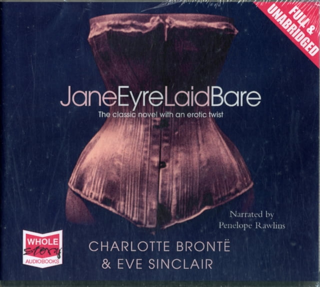 Jane Eyre Laid Bare by Eve Sinclair Jane Eyre Laid Bare by Eve Sinclair