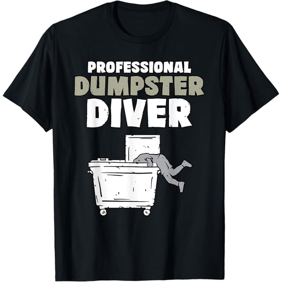 Funny Garbage Diver Trash Picker Dumpster Diving T-Shirt