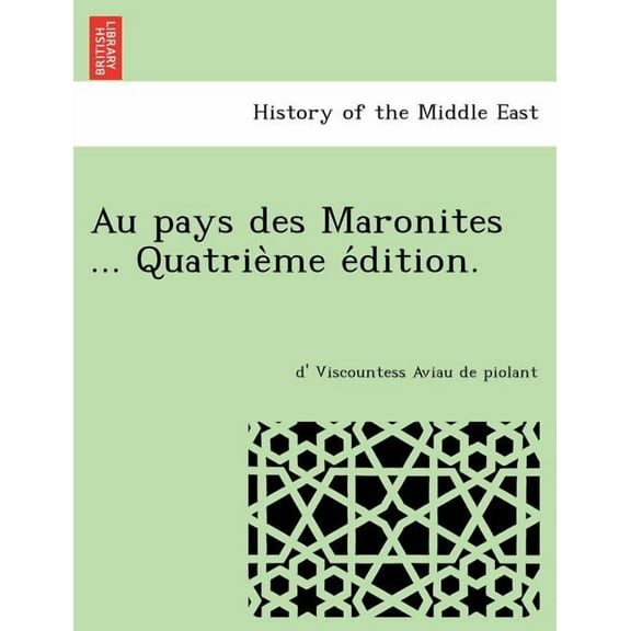 Au Pays Des Maronites ... (Quatrième Éedition). (Paperback)