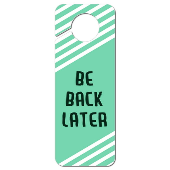 Be Back Later Teal with White Stripes Plastic Door Knob Hanger Sign