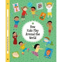 Kids Around the World How Kids Play Around the World, Book 4, (Hardcover)