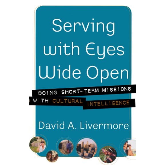 Pre-Owned Serving with Eyes Wide Open: Doing Short-Term Missions with Cultural Intelligence, 9780801066160, 0801066166, Paperback,