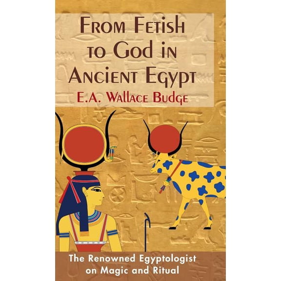 From Fetish to God in Ancient Egypt (Hardcover)