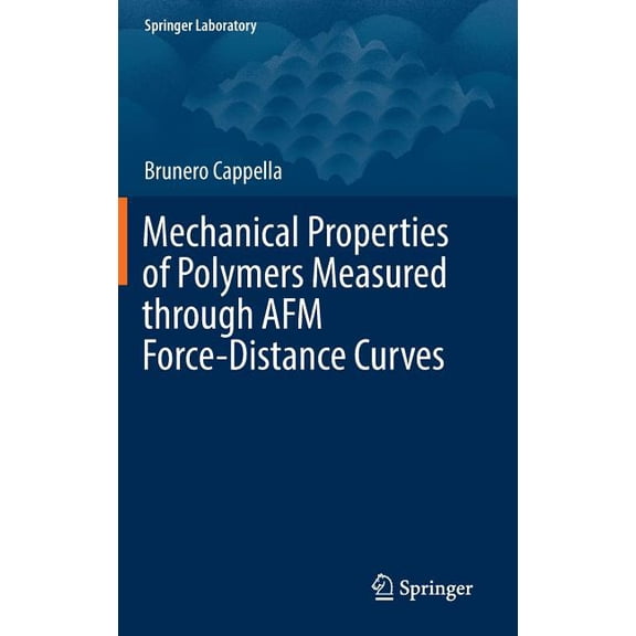 Springer Laboratory Mechanical Properties of Polymers Measured Through AFM Force-Distance Curves, (Hardcover)