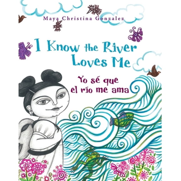 Pre-Owned I Know the River Loves Me / Yo Sé Que El RÃo Me Ama (Paperback) 0892392363 9780892392360