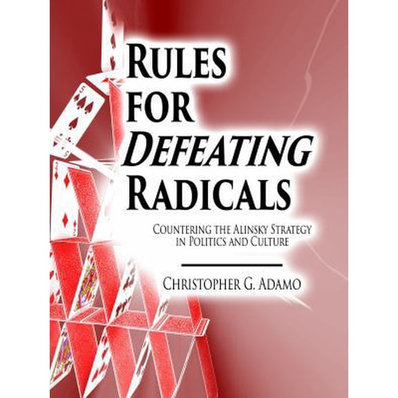 Pre-Owned Rules for Defeating Radicals: Countering the Alinsky Strategy in Politics and Culture (Paperback) 1733218203 9781733218207