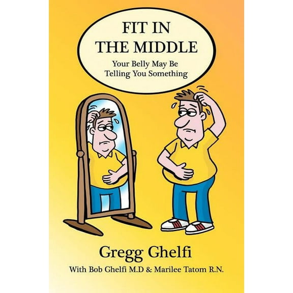 Fit in the Middle : Your Belly May Be Telling You Something (Paperback)