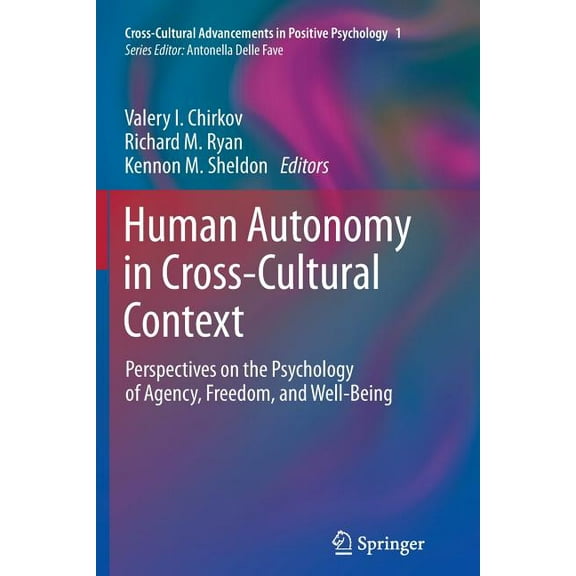 Cross-Cultural Advancements in Positive  Human Autonomy in Cross-Cultural Context: Perspectives on the Psychology of Agency, Freedom, and Well-Being, Book 1, (Paperback)