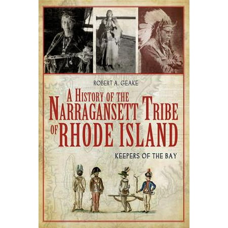 Narragansett Bay Rhode Island - A History of the Narragansett Tribe of Rhode Island: Keepers of the Bay - eBook