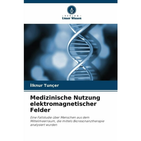 Medizinische Nutzung elektromagnetischer Felder, (Paperback)