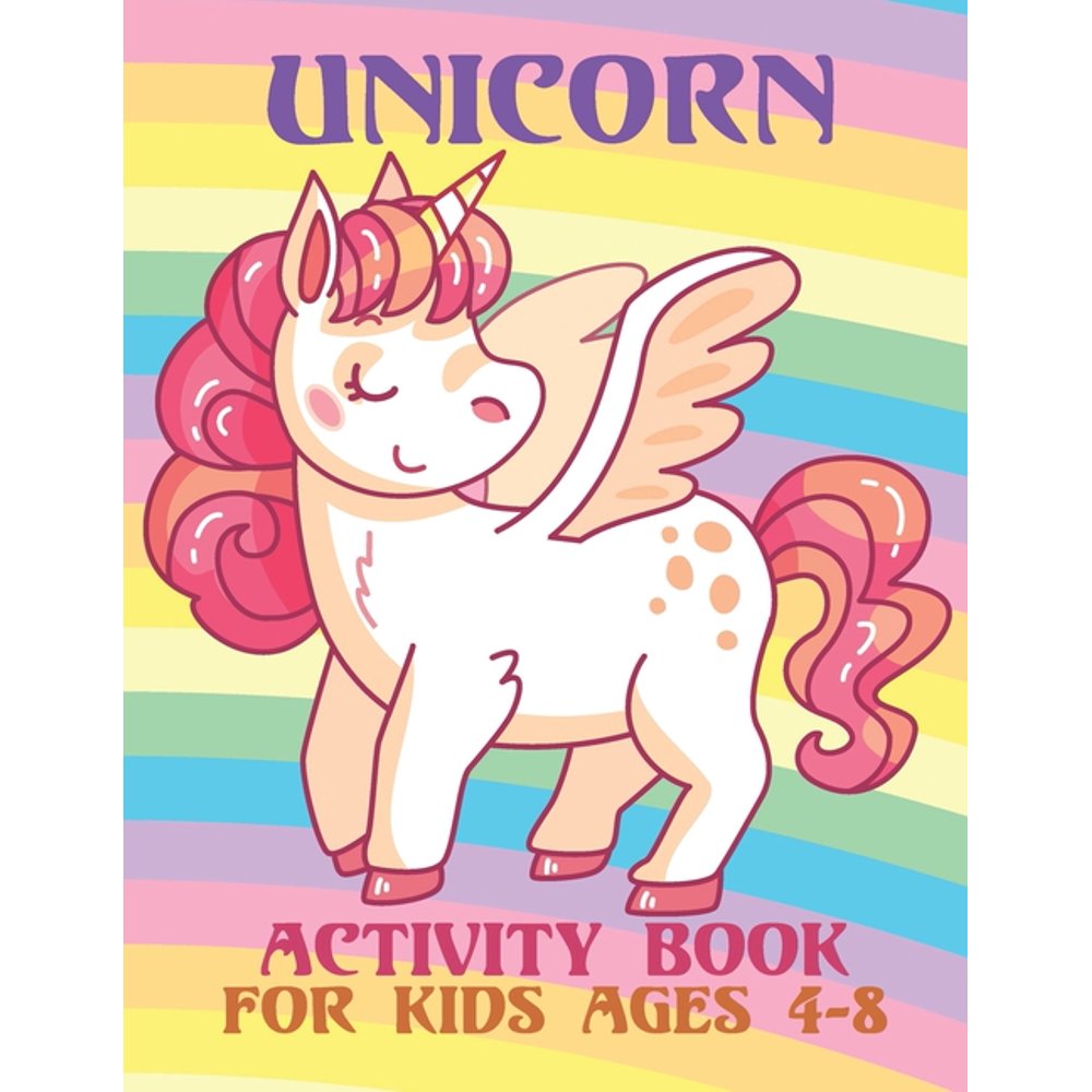Unicorn Activity Book For Kids Ages 48 A Fun and Educational Children's Workbook for Unicorn