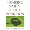 thumbnail image 1 of Pre-Owned Thinking Simply about Addiction: A Handbook for Recovery (Paperback) 1585426881 9781585426881, 1 of 1