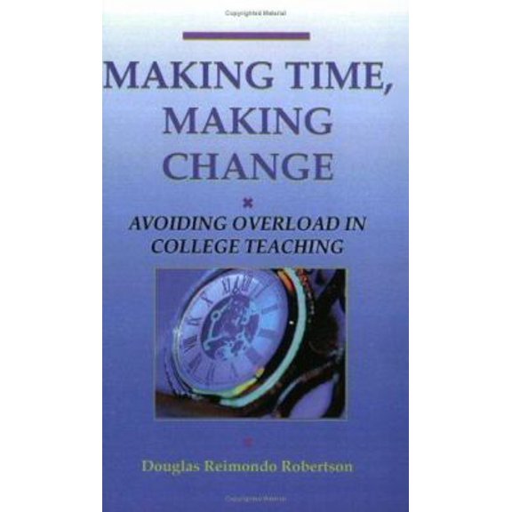 Pre-Owned Making Time, Making Change: Avoiding Overload In College Teaching (Paperback) 1581070802 9781581070804