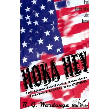Hoka Hey - 36 Geschichten aus den Jahren 1886 bis 2286 - (Best Hoka For Supination)