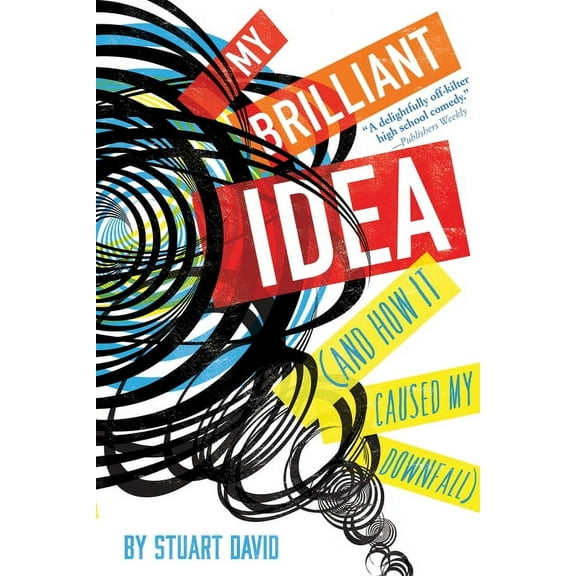 My Brilliant Idea (and How It Caused My Downfall), (Paperback)