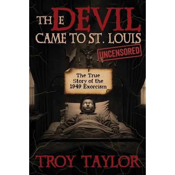 Devil Came to St. Louis: The Uncensored True Story of the 1949 Exorcism, (Paperback)