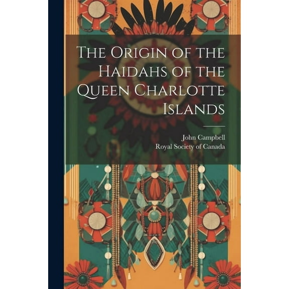 The Origin of the Haidahs of the Queen Charlotte Islands (Paperback)