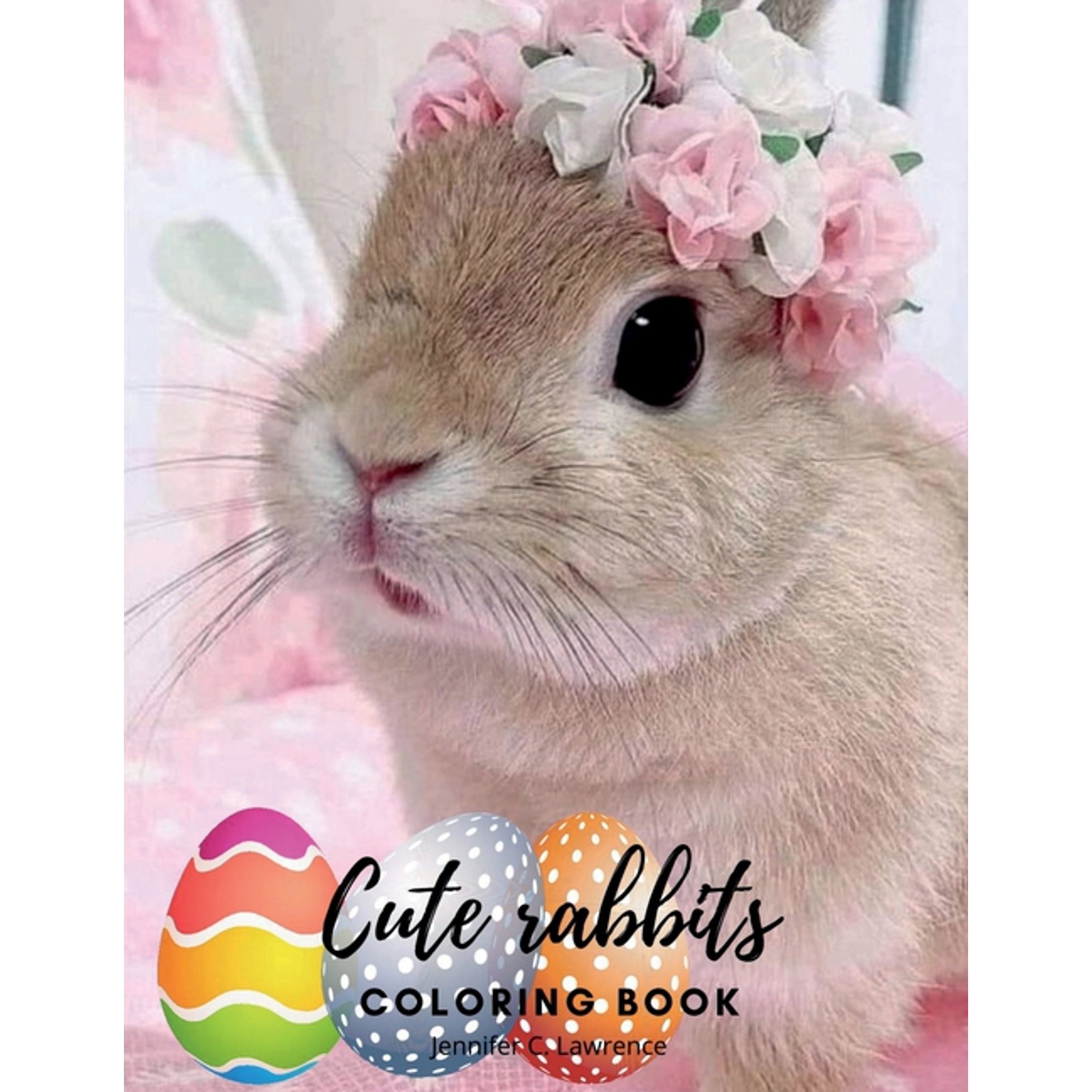 Cute Rabbits Coloring Book: Easy Fun Bunny Coloring and Activity Book with Cute and Adorable Rabbits for Kids Ages 2+ Pe (Paperback)