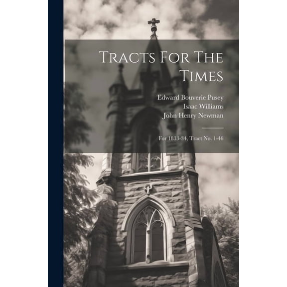Tracts For The Times: For 1833-34, Tract No. 1-46 (Paperback)