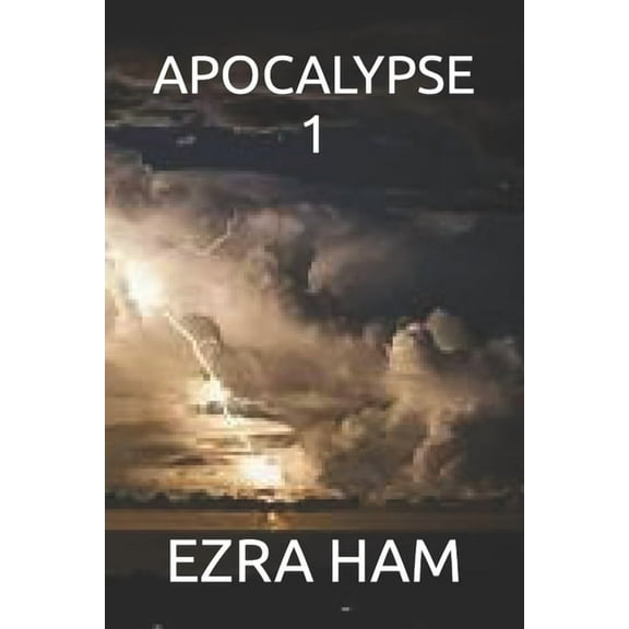 Apocalypse 1 (Paperback) by Ezra Ham