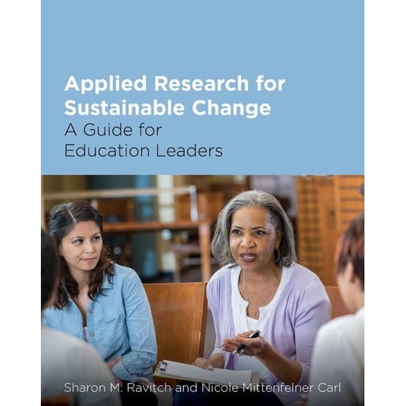 Applied Research for Sustainable Change: A Guide for Education Leaders (Paperback)