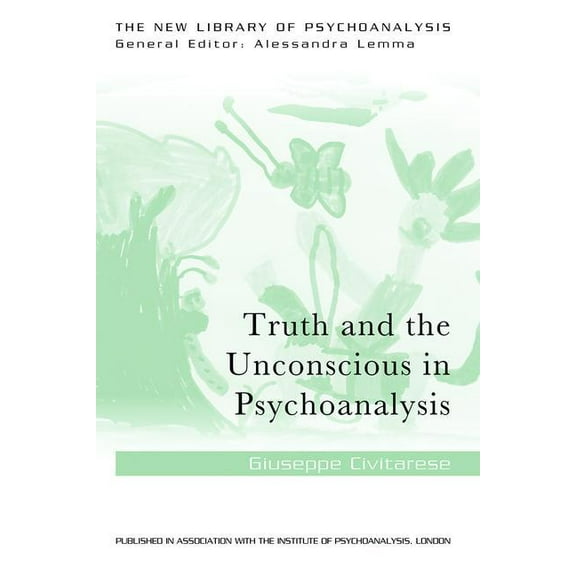 New Library of Psychoanalysis Truth and the Unconscious in Psychoanalysis, (Paperback)