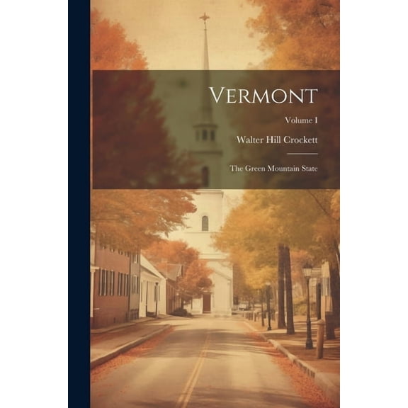 Vermont : The Green Mountain State; Volume I (Paperback)