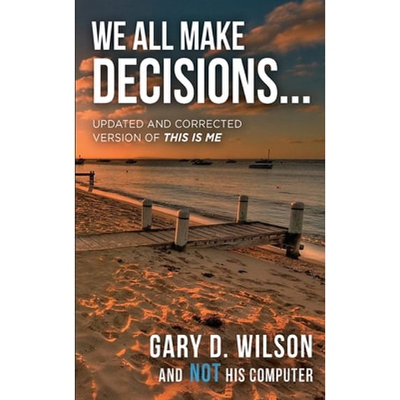 Pre-Owned We All Make Decisions: Updated and Corrected Version of This is Me, (Hardcover)