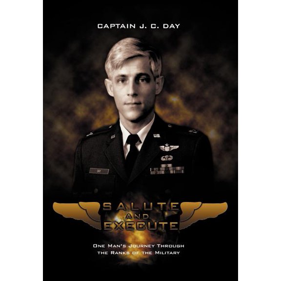Salute and Execute: One Man's Journey Through the Ranks of the Military, (Hardcover)