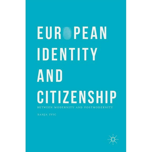 European Identity and Citizenship: Between Modernity and Postmodernity, (Hardcover)