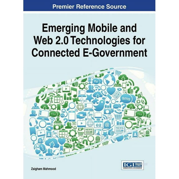 Emerging Mobile and Web 2.0 Technologies for Connected E-Government, (Hardcover)