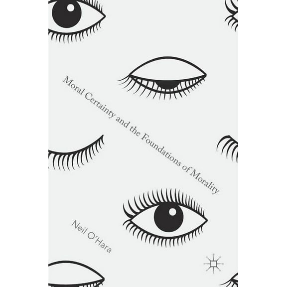 Moral Certainty and the Foundations of Morality, (Hardcover)