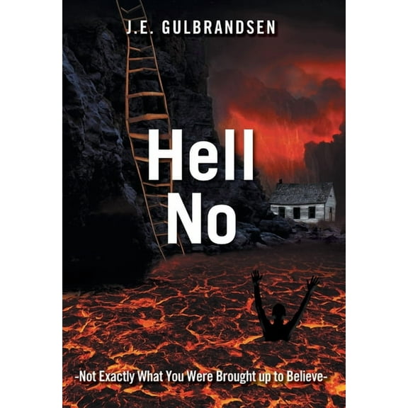Hell No: Not Quite What You Have Been Told (Hardcover)