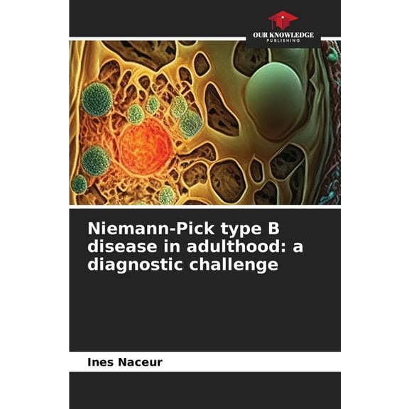 Niemann-Pick type B disease in adulthood: a diagnostic challenge, (Paperback)