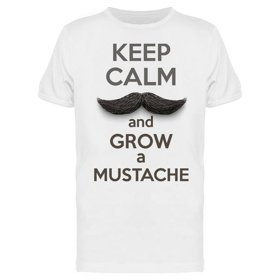 Keep Calm And Grow Your Mustache T-Shirt Men -Image by Shutterstock, Male Small