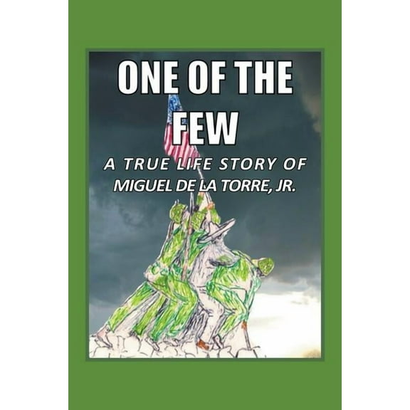 One Of The Few: A True Life Story of Miguel De La Torre Jr. (Paperback)