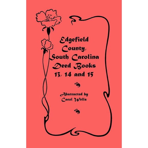 Edgefield County, South Carolina Deed Books 13, 14, and 15, (Paperback)