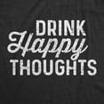 thumbnail image 2 of Womens Drink Happy Thoughts T Shirt Funny Beer Wine Drinking Tee Womens Graphic Tees, 2 of 9