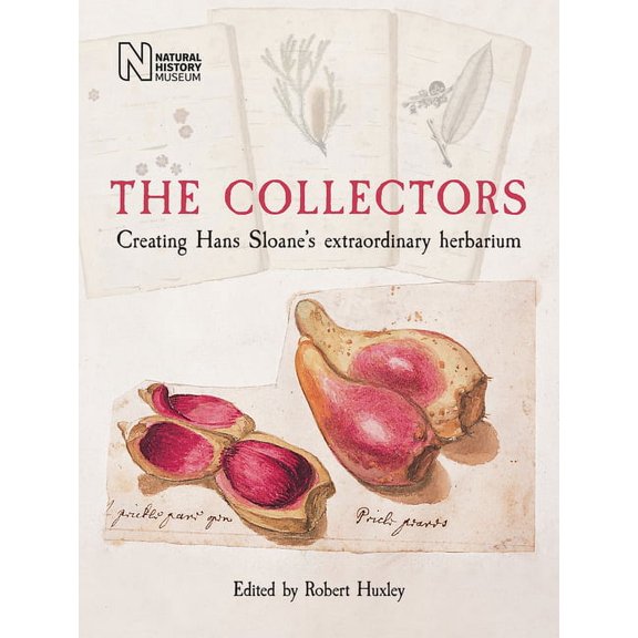 The Collectors: Creating Hans Sloane's Extraordinary Herbarium, (Hardcover)