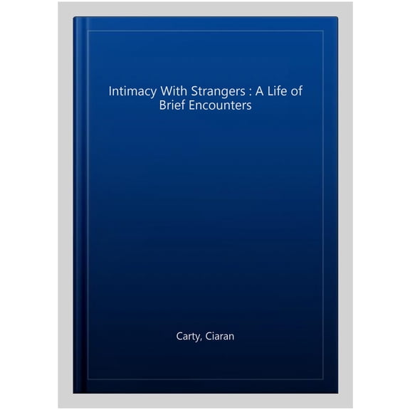 Pre-Owned Intimacy With Strangers : A Life of Brief Encounters (Paperback)