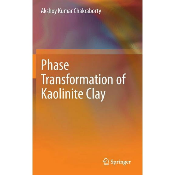 Phase Transformation of Kaolinite Clay, (Hardcover)