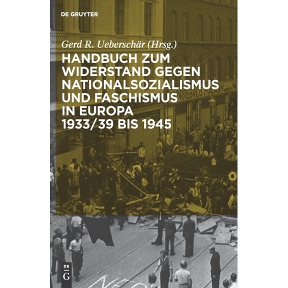 Handbuch Zum Widerstand Gegen Nationalsozialismus Und Faschismus in Europa 1933/39 Bis 1945, (Hardcover)