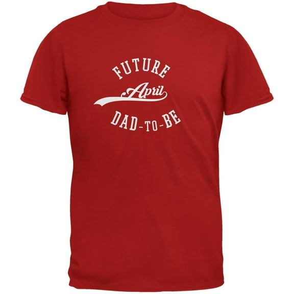 April Dad to Be Red Adult T-Shirt - 2X-Large