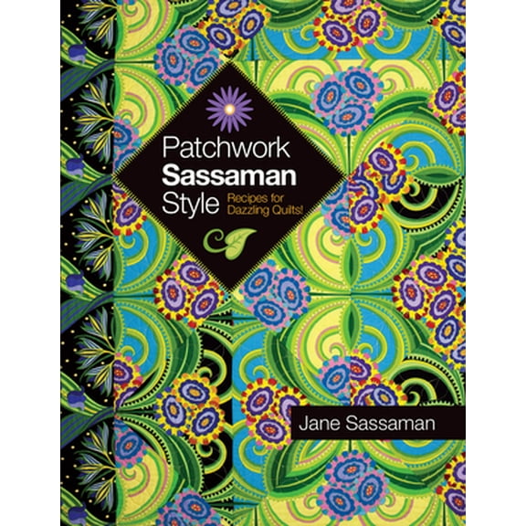 Pre-Owned Patchwork Sassaman Style: Recipes for Dazzling Quilts! (Paperback) 0981886035 9780981886039