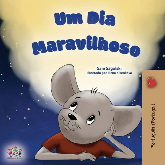 Portuguese Portugal Bedtime Collection A Wonderful Day (Portuguese Book for Children - Portugal ), (Paperback)