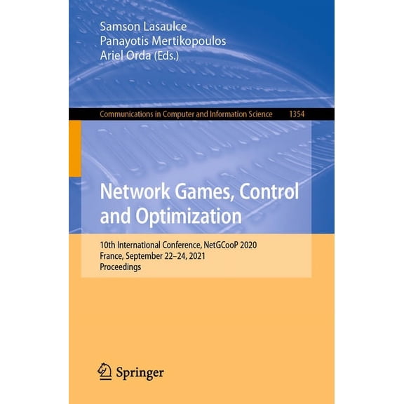 Communications in Computer and Informati Network Games, Control and Optimization: 10th International Conference, Netgcoop 2020, France, September 22-24, 2021, Pr, Book 1354, (Paperback)