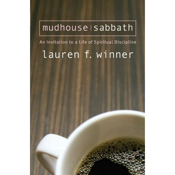 Pre-Owned Mudhouse Sabbath: An Invitation to a Life of Spiritual Discipline (Paperback) by Ms. Lauren F Winner