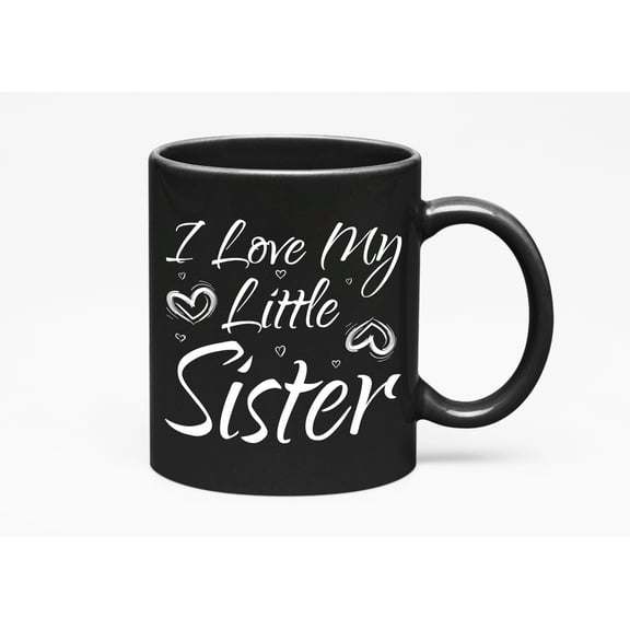 I Love My Little Sister - From an Elder Sister, Brother or Sibling, Black 11oz Ceramic Mug