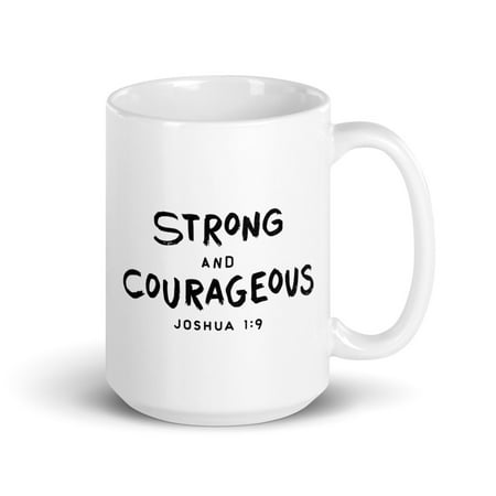 

Christian Jesus God Believers White Glossy Mug Strong and Courageous Joshua 1:9 Bible Lover (15 oz)