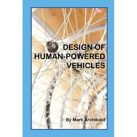 Design of Human-Powered Vehicles (Hardcover)